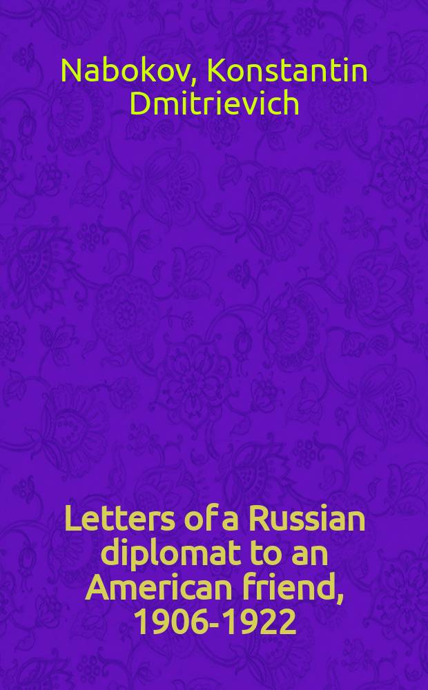 Letters of a Russian diplomat to an American friend, 1906-1922