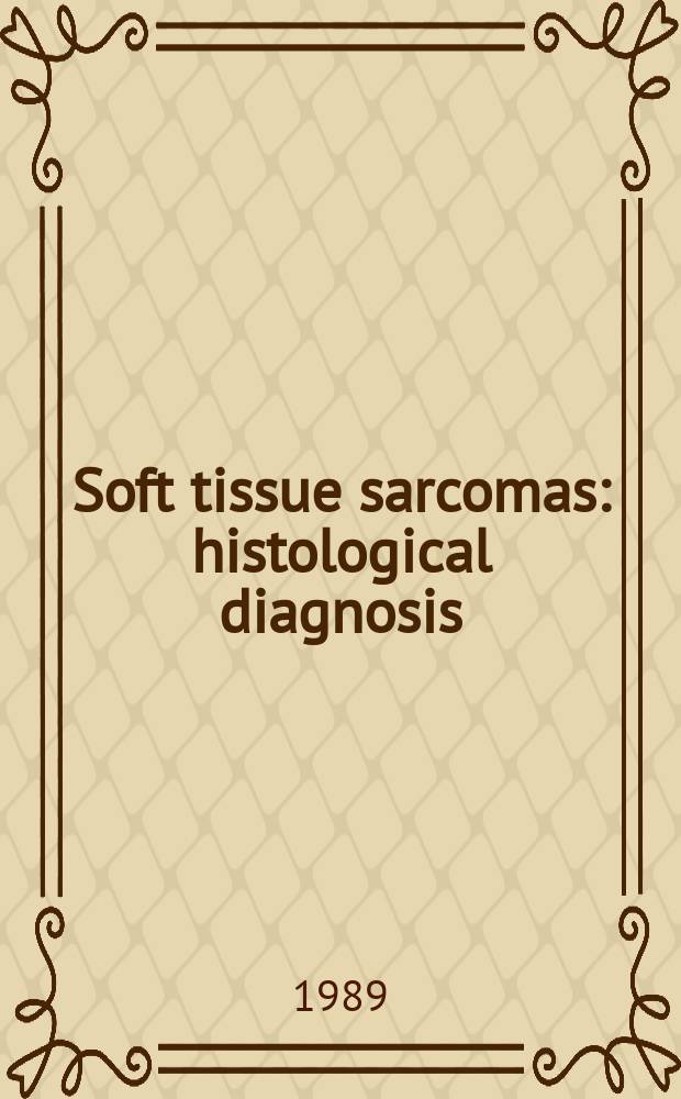 Soft tissue sarcomas : histological diagnosis