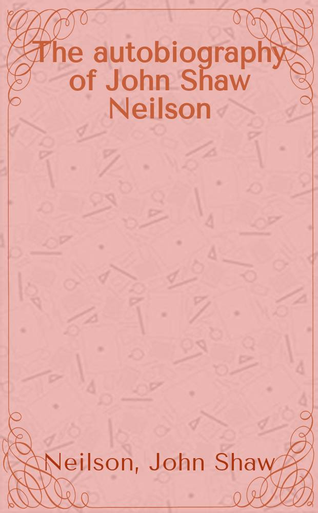 The autobiography of John Shaw Neilson