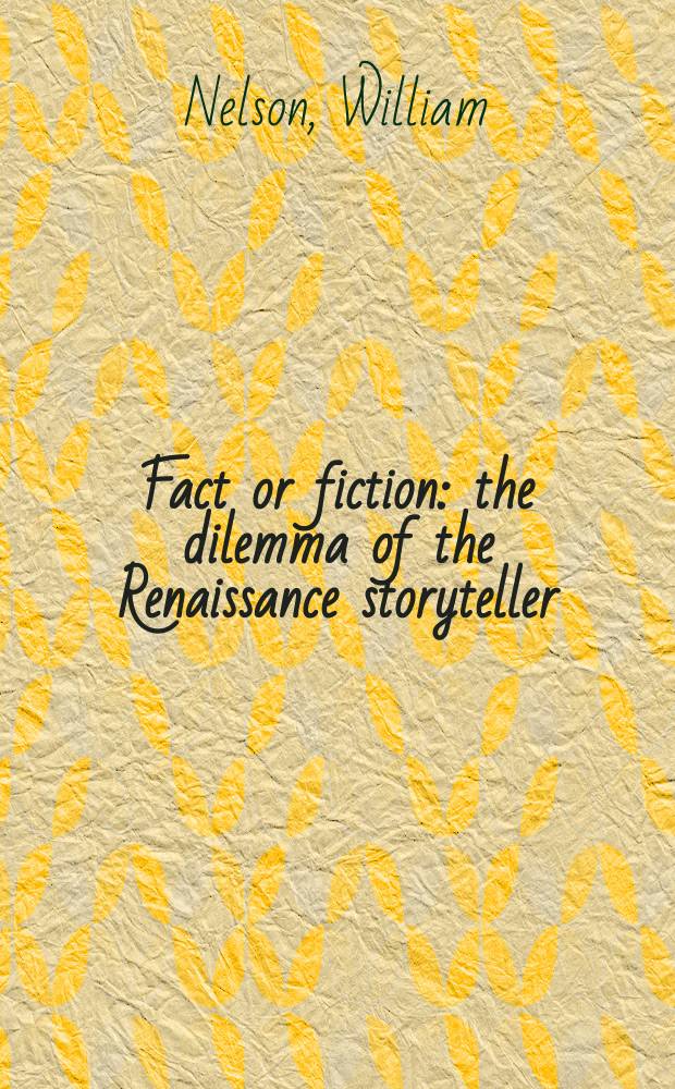 Fact or fiction : the dilemma of the Renaissance storyteller