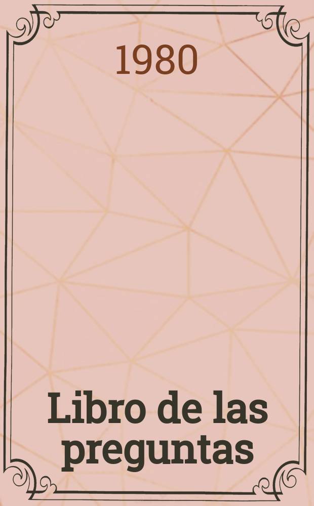 Libro de las preguntas : obra póstuma