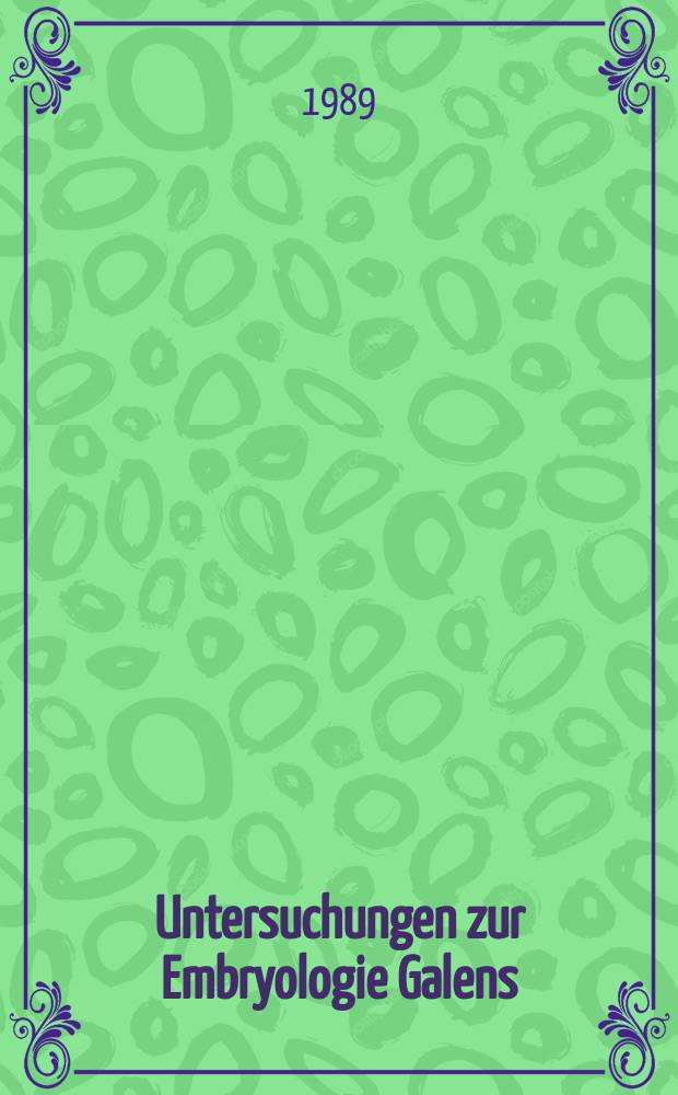 Untersuchungen zur Embryologie Galens