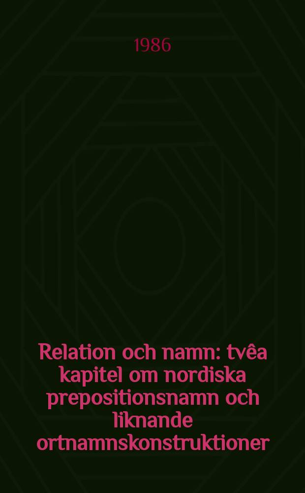 Relation och namn : tvêa kapitel om nordiska prepositionsnamn och liknande ortnamnskonstruktioner