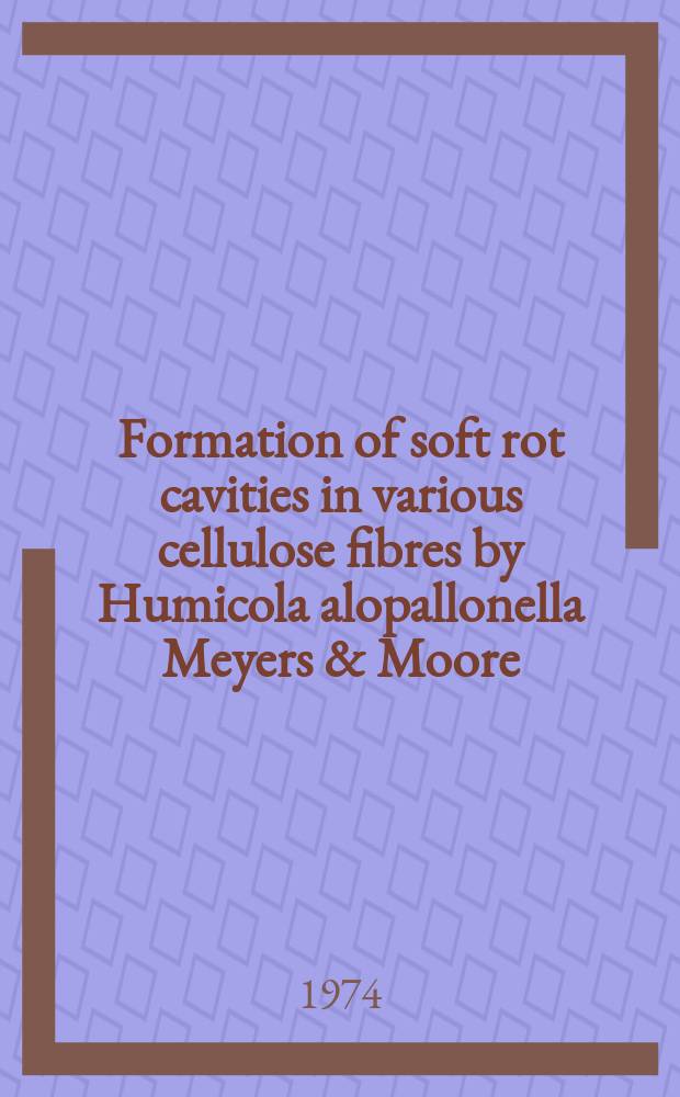Formation of soft rot cavities in various cellulose fibres by Humicola alopallonella Meyers & Moore = = Kaviteter i olika cellulosafibrer bildade av mögelrötesvampen Humicola alopallonella Meyers & Moore