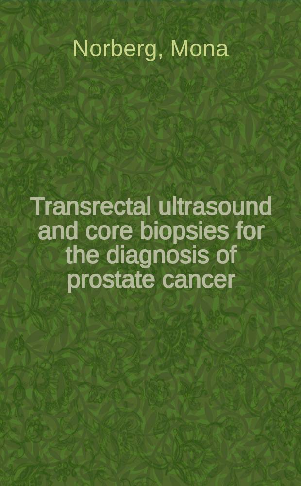 Transrectal ultrasound and core biopsies for the diagnosis of prostate cancer : a study of pretreatment investigation strategy for patients with suspected prostate cancer