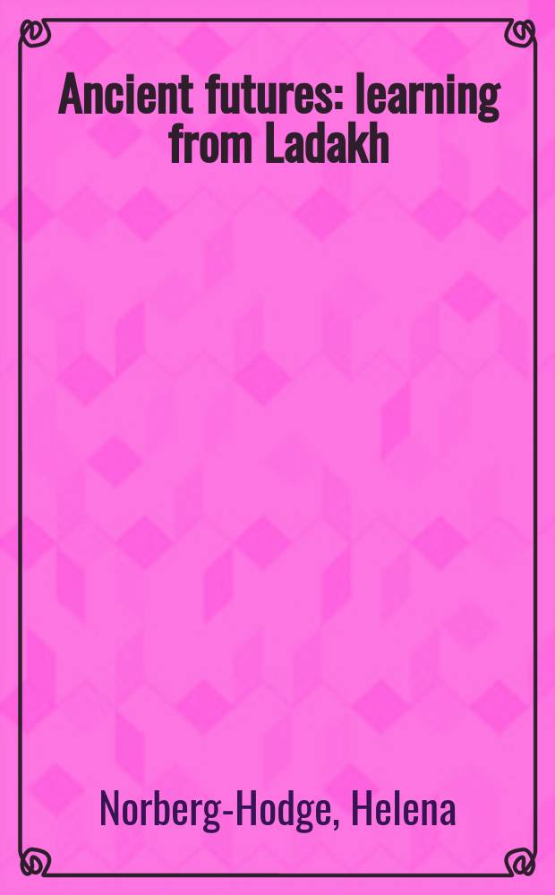 Ancient futures : learning from Ladakh