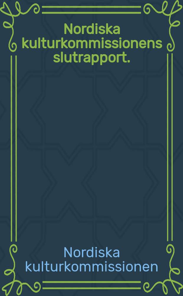 Nordiska kulturkommissionens slutrapport.