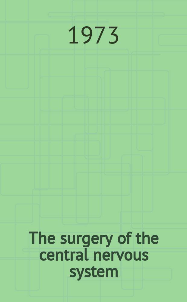 The surgery of the central nervous system : a textbook for postgraduate students