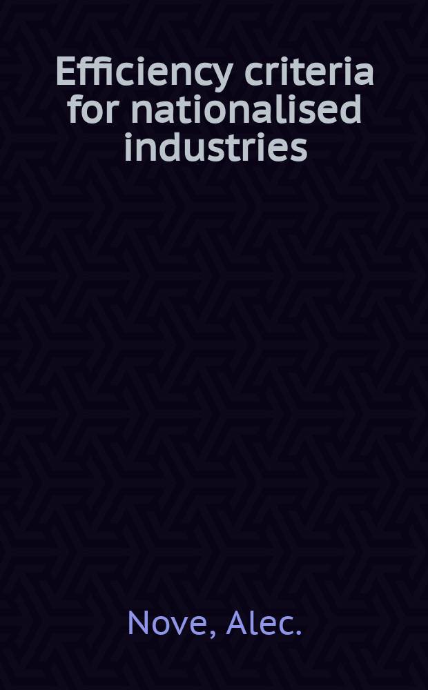 Efficiency criteria for nationalised industries : a study of the misapplication of micro-economic theory