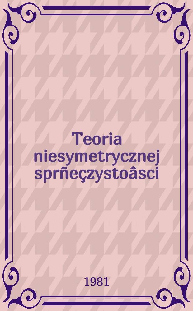 Teoria niesymetrycznej sprñeçzystoâsci