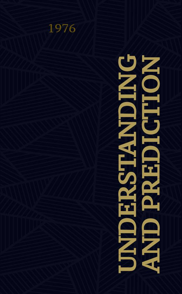 Understanding and prediction : essays in the methodology of social and behavioral theories