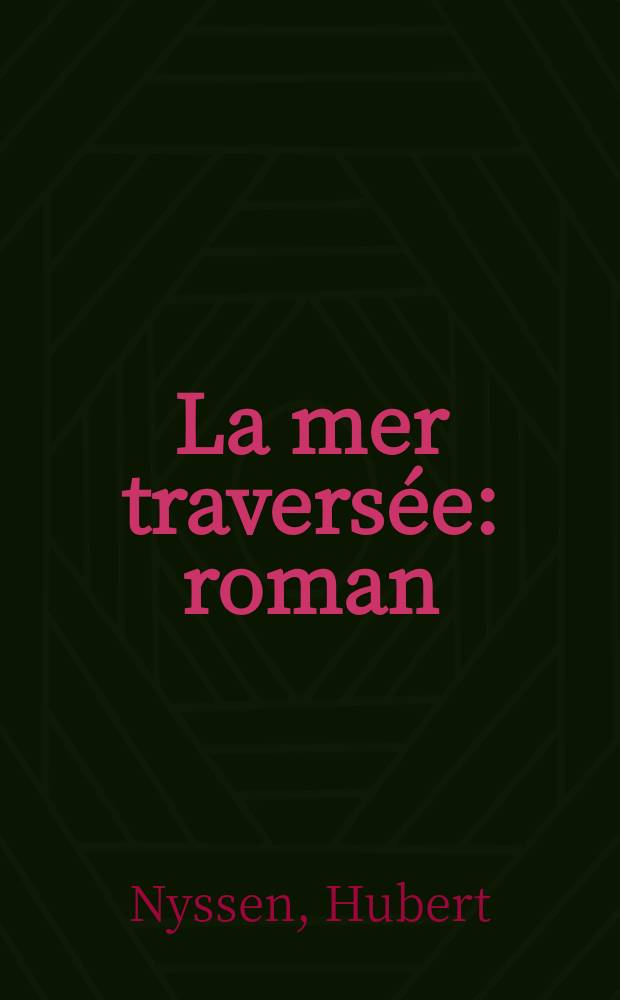 La mer traversée : roman