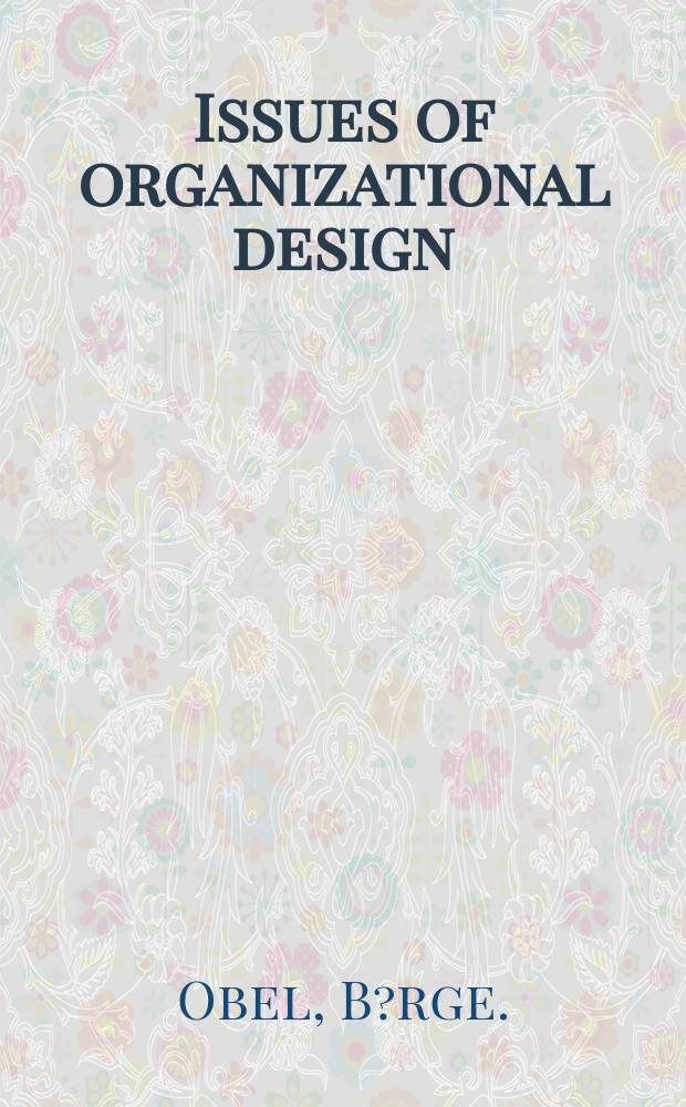 Issues of organizational design : a mathematical programming view of organizations
