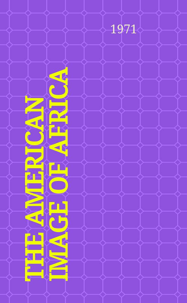 The American image of Africa: myth and reality