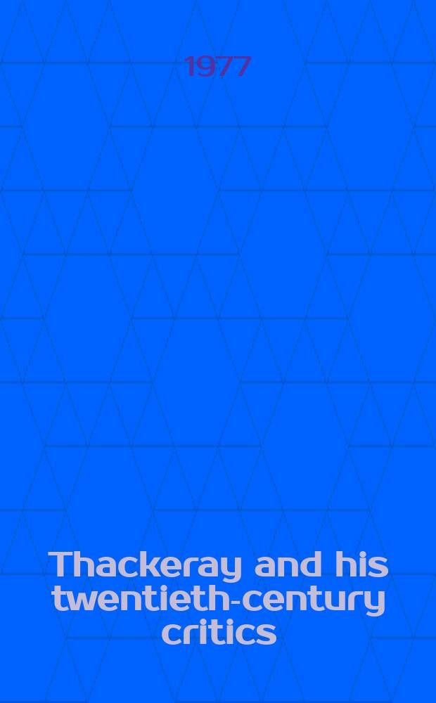 Thackeray and his twentieth-century critics : an annotated bibliography, 1900-1975