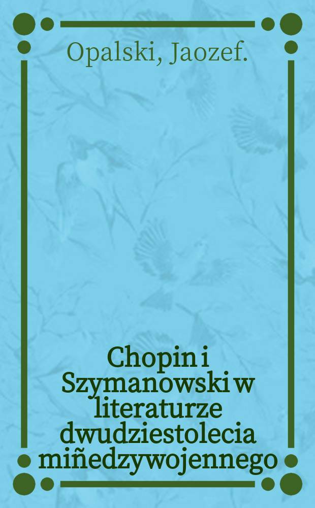 Chopin i Szymanowski w literaturze dwudziestolecia miñedzywojennego