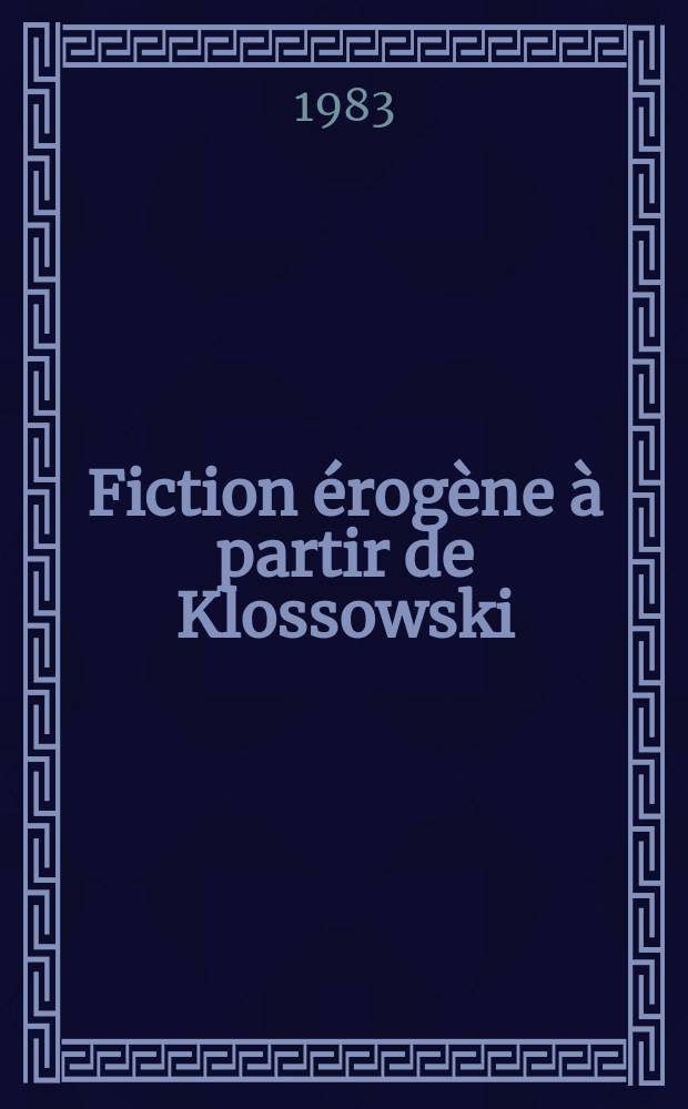 Fiction érogène à partir de Klossowski