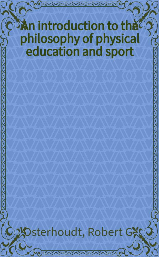 An introduction to the philosophy of physical education and sport