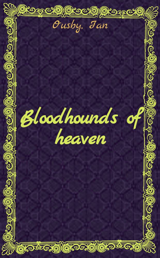 Bloodhounds of heaven : the detective in English fiction from Godwin to Doyle