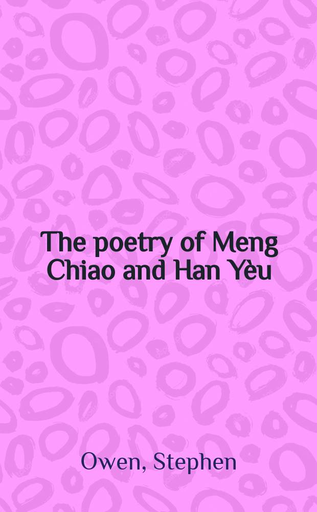 The poetry of Meng Chiao and Han Yèu