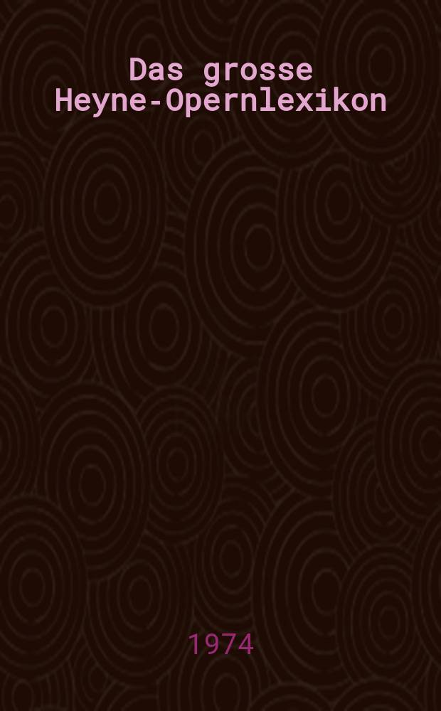 Das grosse Heyne-Opernlexikon