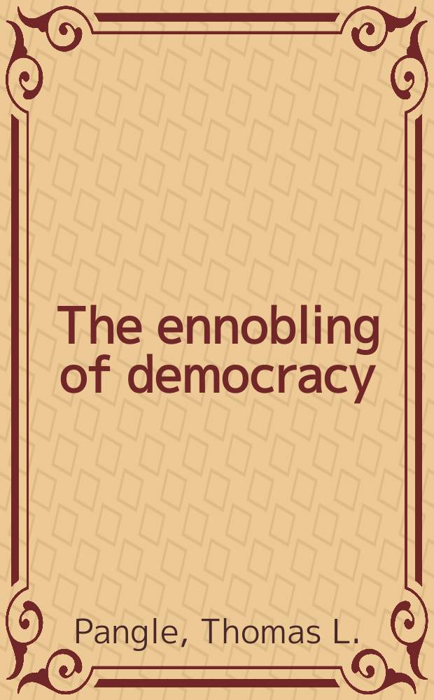 The ennobling of democracy : the challenge of the postmodern age