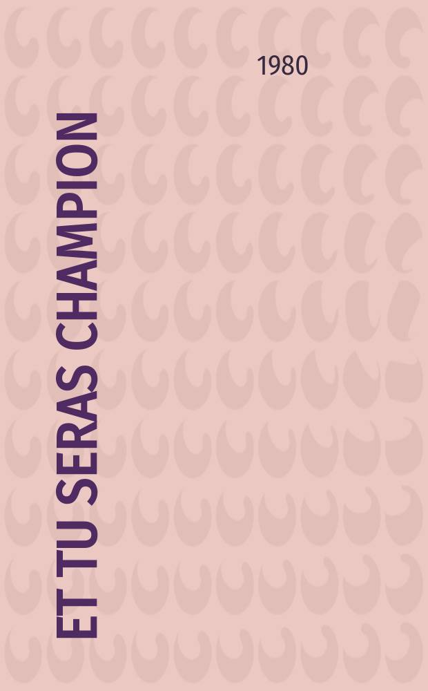 Et tu seras champion