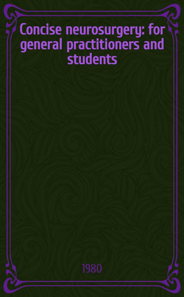 Concise neurosurgery : for general practitioners and students