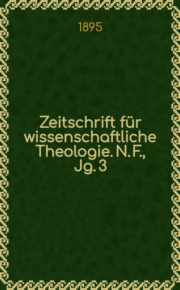 Zeitschrift für wissenschaftliche Theologie. N. F., Jg. 3 (38) 1895, H. 2