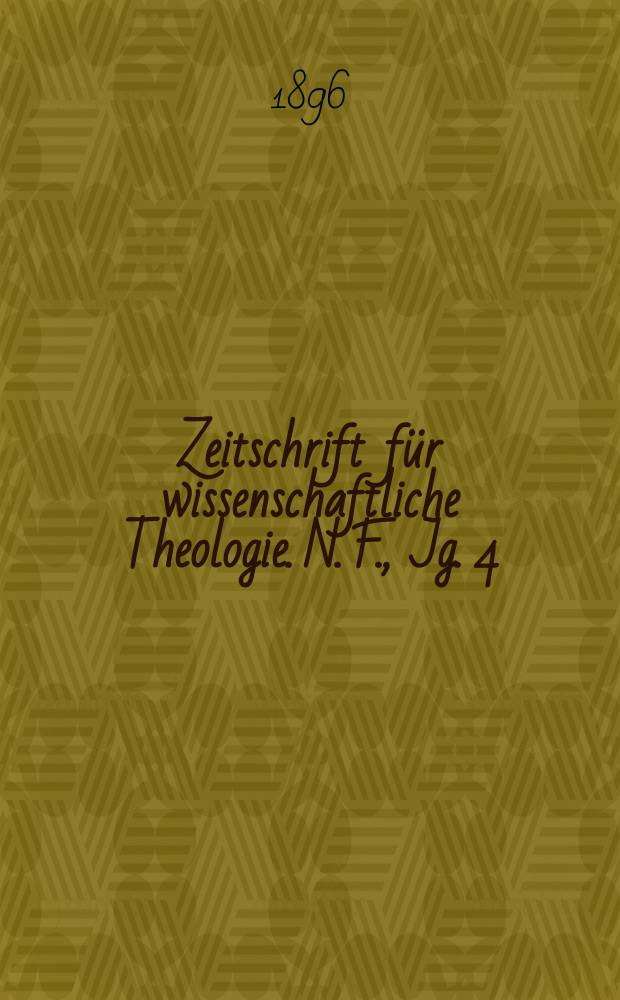 Zeitschrift für wissenschaftliche Theologie. N. F., Jg. 4 (39) 1896, H. 2