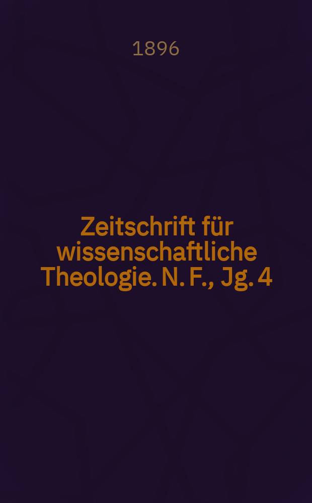 Zeitschrift für wissenschaftliche Theologie. N. F., Jg. 4 (39) 1896, H. 3