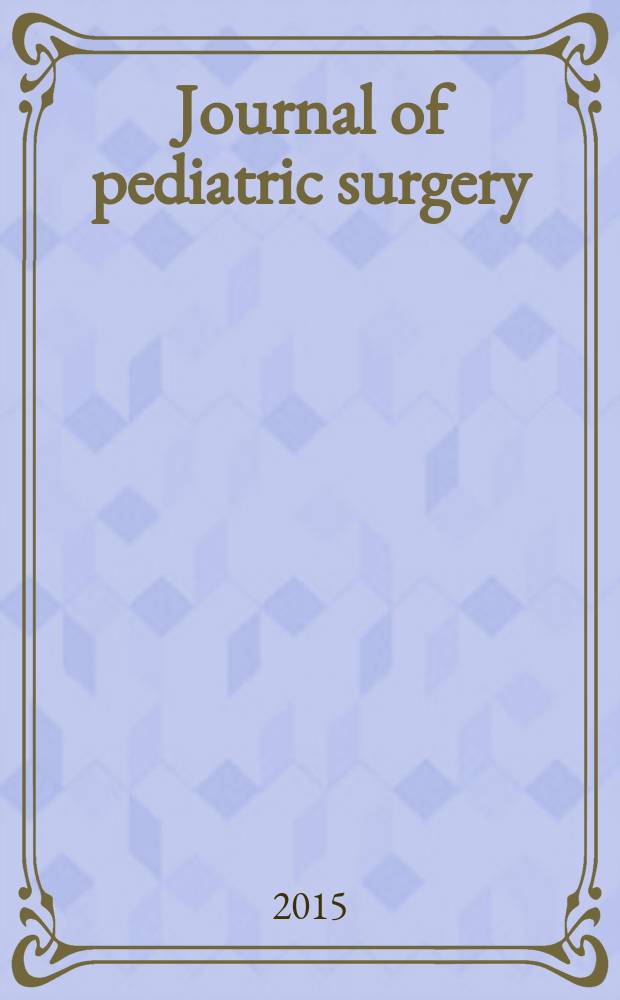 Journal of pediatric surgery : Official journal of surgical sect. of the Amer. acad. of pediatrics, Brit. association of paediatric surgeons, American pediatric surgical association etc. Vol. 50, № 8
