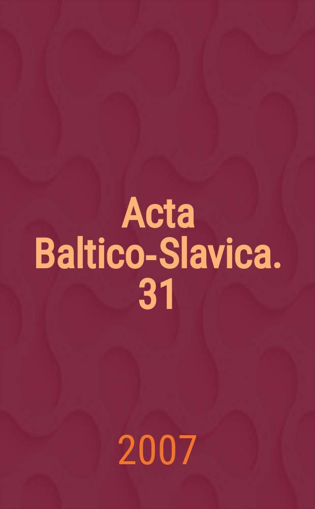 Acta Baltico-Slavica. 31 : dedykowany pani profesor Iridzie Grek-Pabisowej