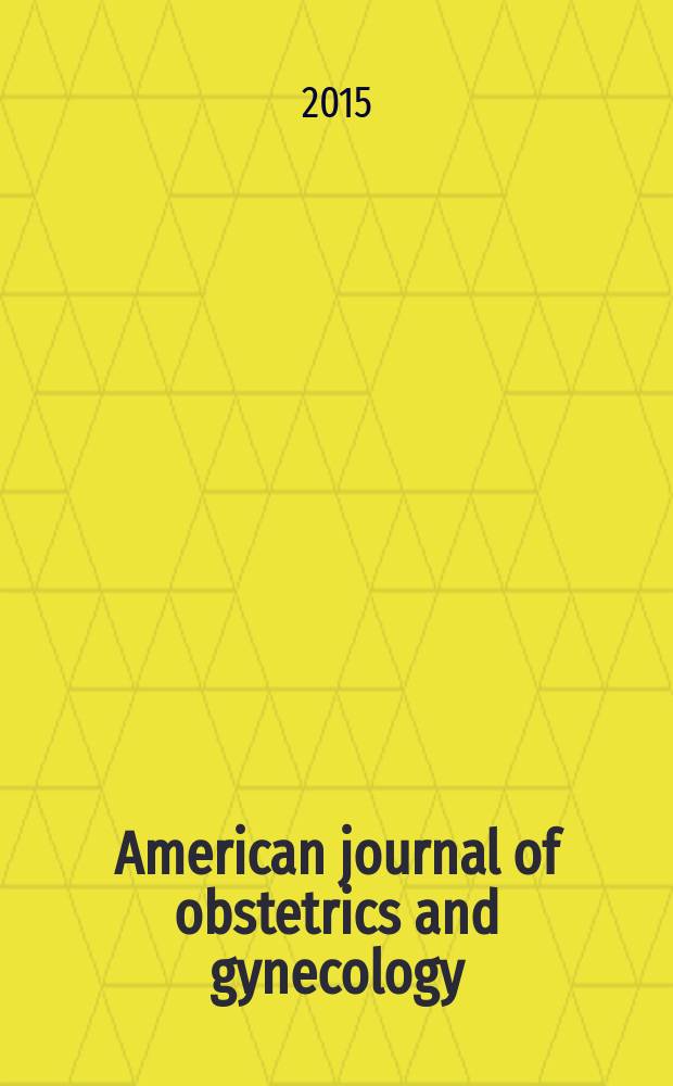 American journal of obstetrics and gynecology : Offic. organ of the American gynecological society. Vol. 213, № 3