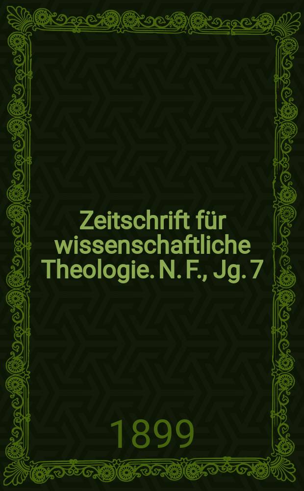 Zeitschrift für wissenschaftliche Theologie. N. F., Jg. 7 (42) 1899, H. 1