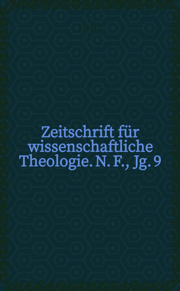 Zeitschrift für wissenschaftliche Theologie. N. F., Jg. 9 (44) 1901, H. 2
