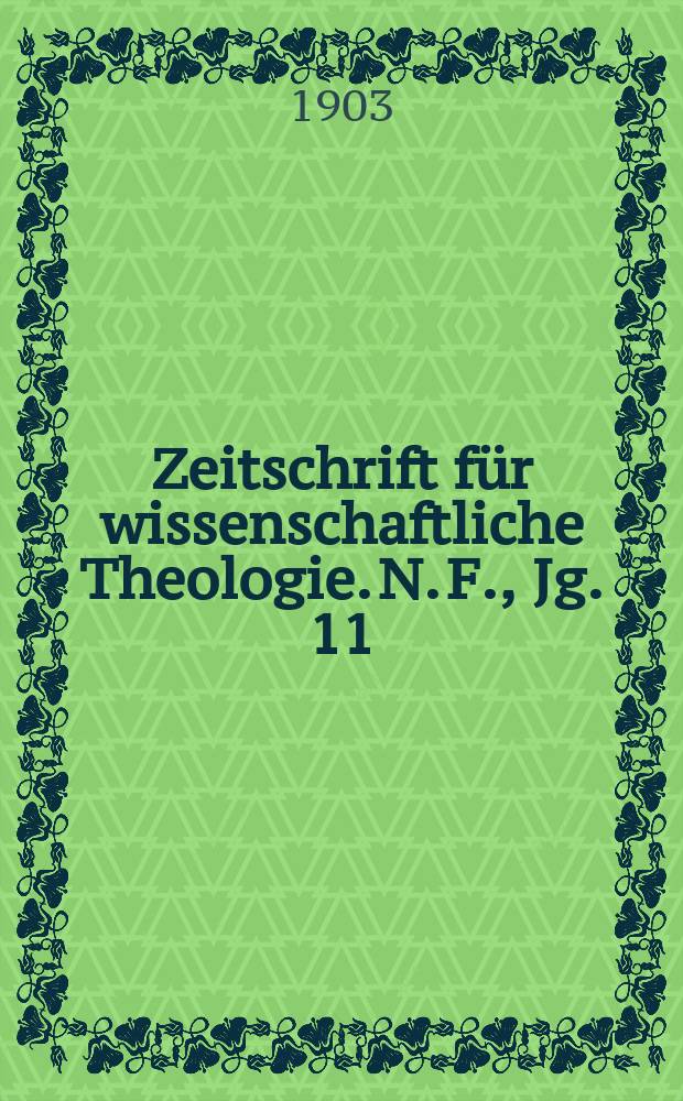Zeitschrift für wissenschaftliche Theologie. N. F., Jg. 11 (46) 1903, H. 3