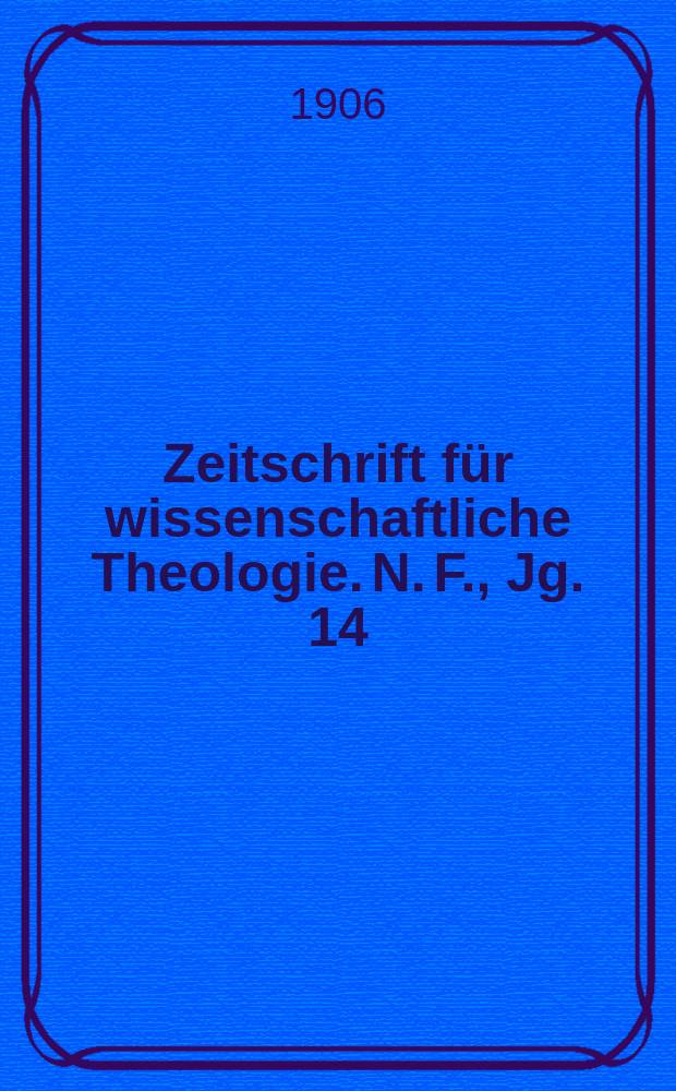 Zeitschrift für wissenschaftliche Theologie. N. F., Jg. 14 (49) 1906, H. 1