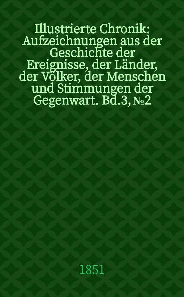 Illustrierte Chronik : Aufzeichnungen aus der Geschichte der Ereignisse, der Länder, der Völker, der Menschen und Stimmungen der Gegenwart. Bd.3, № 2
