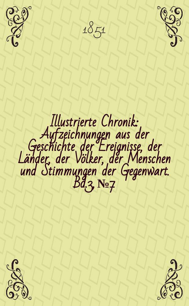 Illustrierte Chronik : Aufzeichnungen aus der Geschichte der Ereignisse, der Länder, der Völker, der Menschen und Stimmungen der Gegenwart. Bd.3, № 7