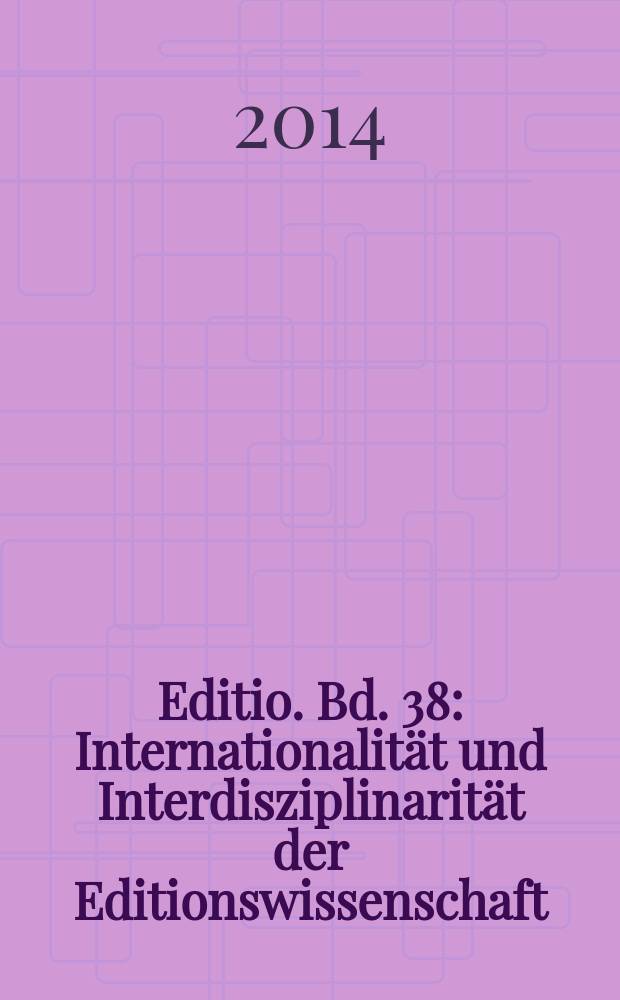 Editio. Bd. 38 : Internationalität und Interdisziplinarität der Editionswissenschaft = Интернационализм и междисциплинарный характер научного редактирования