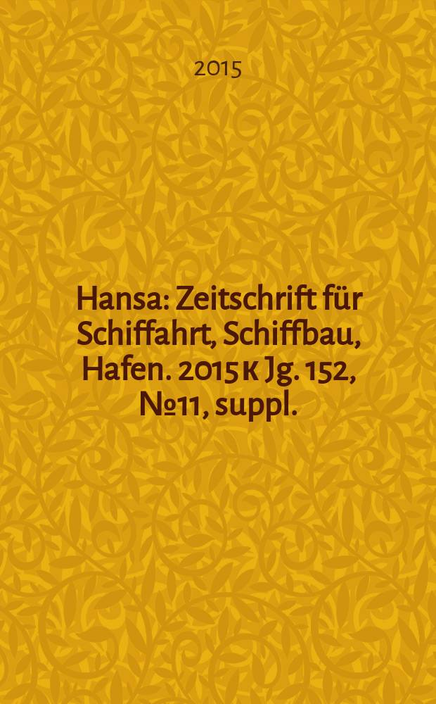 Hansa : Zeitschrift für Schiffahrt, Schiffbau, Hafen. 2015 к Jg. 152, № 11, suppl. : Schiffsbetriebskostenstudie 2015