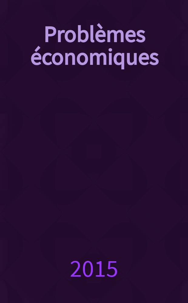 Problèmes économiques : Sélection hebdomadaire de presse française et étrangère. 2015, № 3120