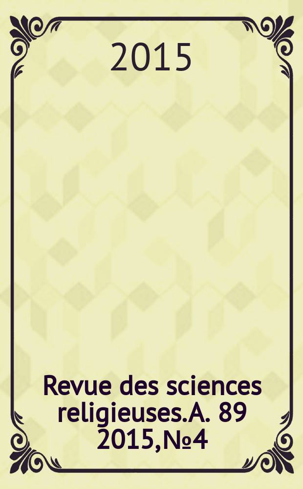Revue des sciences religieuses. A. 89 2015, № 4 : Approches de l'orthodoxie grecque = Контакты с греческим православием