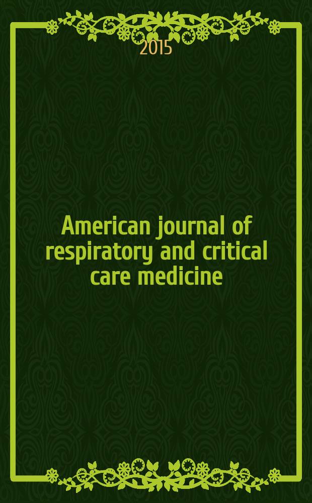American journal of respiratory and critical care medicine : An offic. journal of the American thoracic soc., Med. sect. of the American lung assoc. Formerly the American review of respiratory disease. Vol.192, № 8