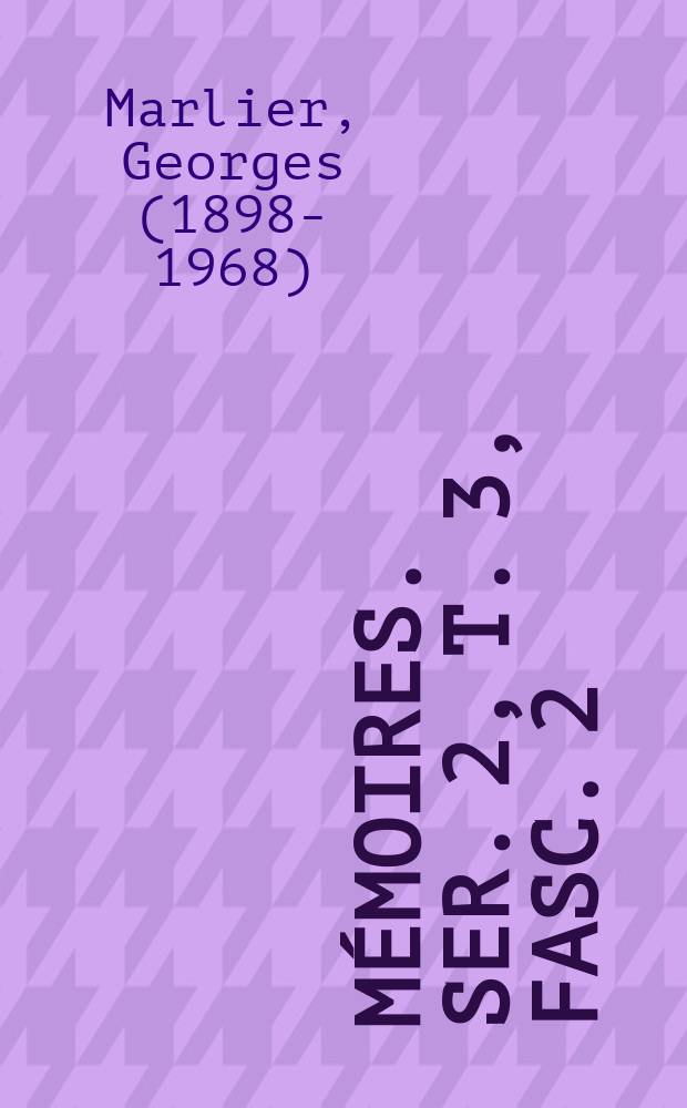 Mémoires. Ser. 2, t. 3, fasc. 2 : Anthonis Mor van Dashorst (Antonio Moro)