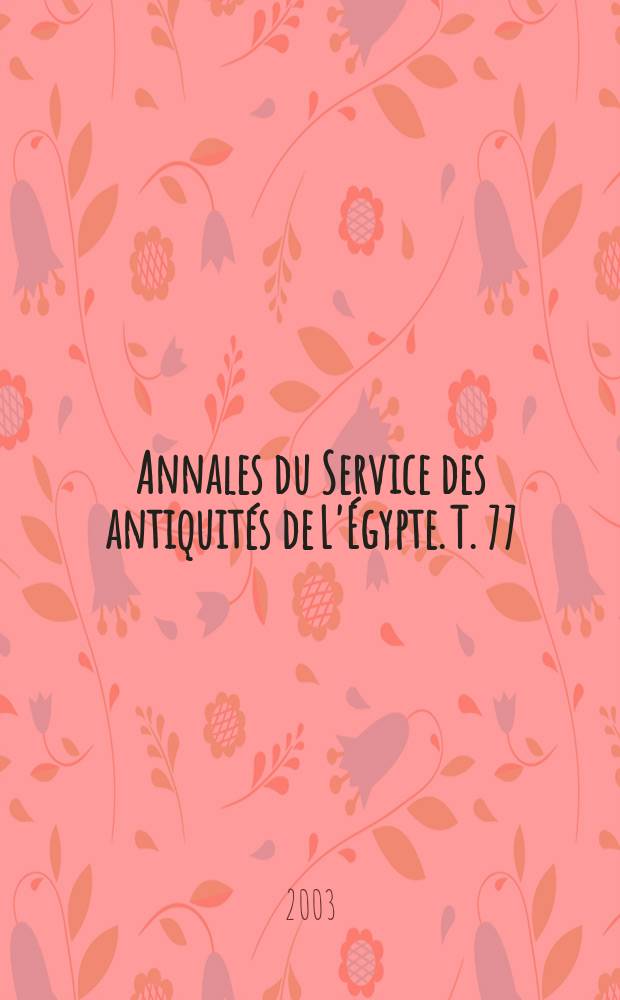 Annales du Service des antiquités de L'Égypte. T. 77