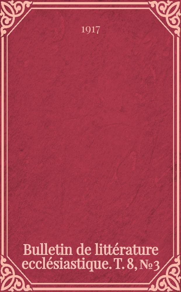 Bulletin de littérature ecclésiastique. [T. 8], № 3