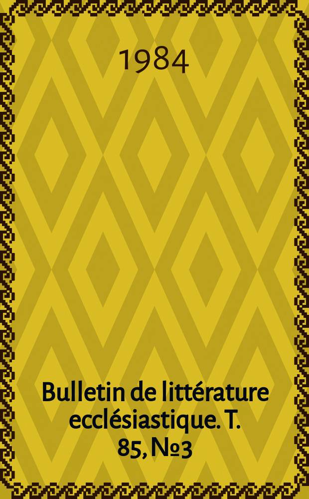 Bulletin de littérature ecclésiastique. T. 85, № 3