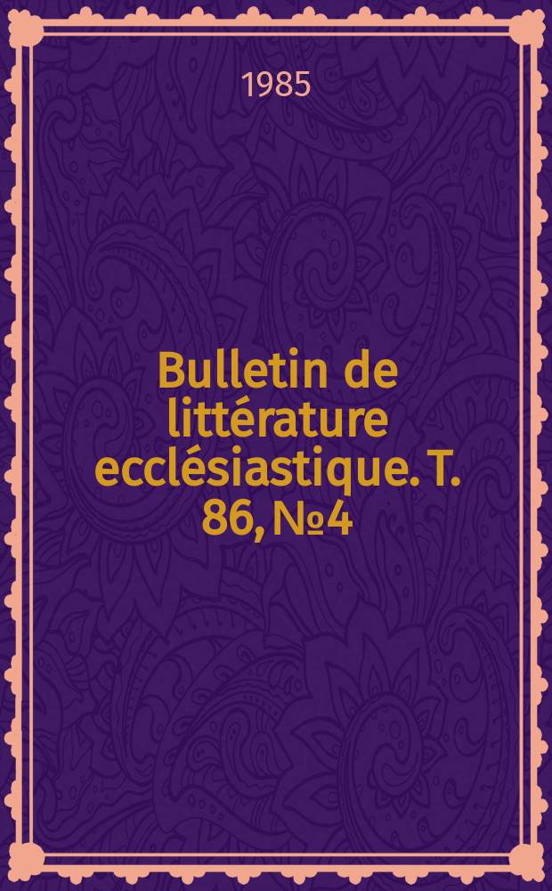 Bulletin de littérature ecclésiastique. T. 86, № 4